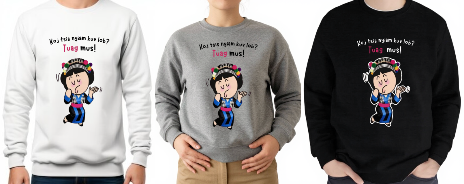 Koj Tsis Nyiam Kuv Lob? Girl Version_Sweatshirts
